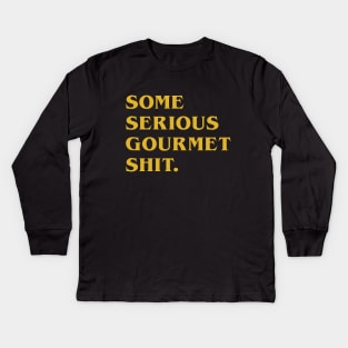 Serious Gourmet Shit Kids Long Sleeve T-Shirt